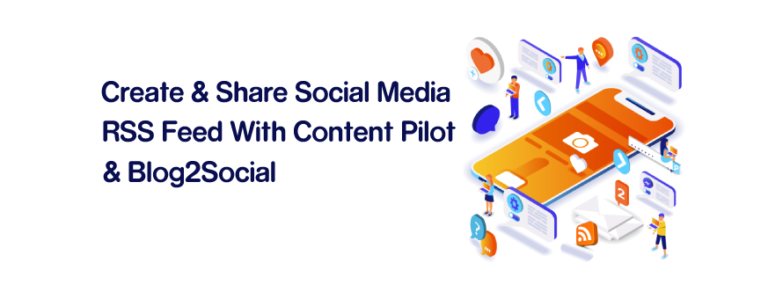 Create & Share Social Media RSS Feed With Content Pilot & Blog2Social