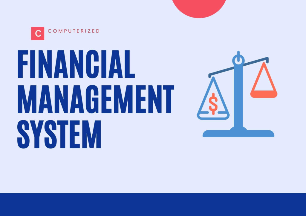 Why a Computerized Financial Management System is Important