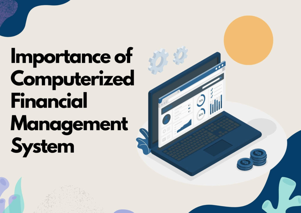 Importance of Computerized Financial Management System