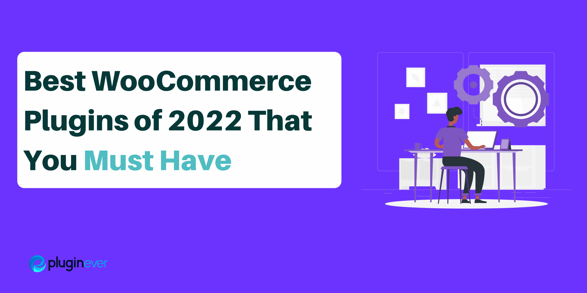 Best WooCommerce Plugins Of 2022 That You Must Have - PluginEver