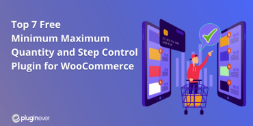 Top 7 Minimum Maximum Quantity and Step Control Plugins for WooCommerce