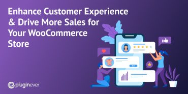 Tips to Improve Customer Experience for Your WooCommerce Store